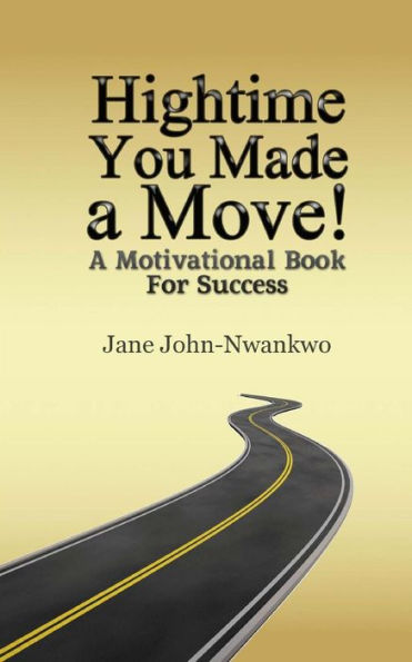 Hightime You Made a Move!: A motivational book for success