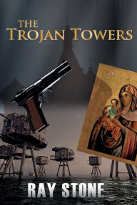 Title: The Trojan Towers, Author: Ray Stone