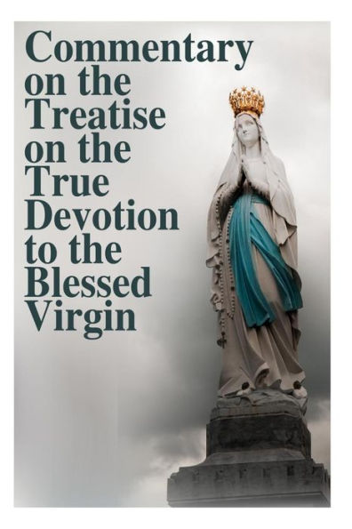 Commentary on the Treatise on the True Devotion to the Blessed Virgin