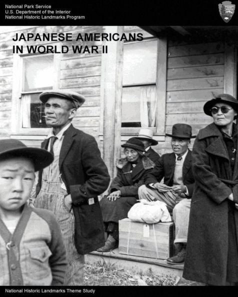 Japanese Americans in World War II: A National Historic Landmarks Theme Study