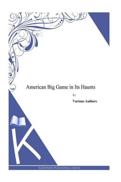 American Big Game Its Haunts