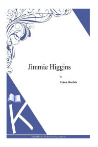 Title: Jimmie Higgins, Author: Upton Sinclair