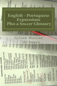 Title: English - Portuguese Expressions: Plus a Soccer Glossary, Author: Newton Ferreira De Souza
