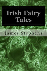 Title: Irish Fairy Tales, Author: James Stephens