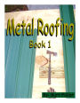 Metal Roofing: Book 1