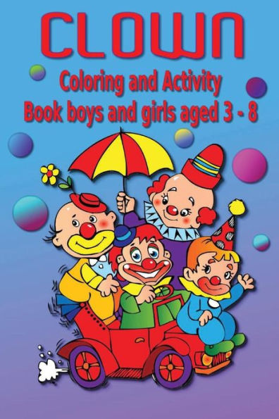 Clown Coloring and Activity Book: Boys and Girls Aged 3-8