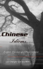 Chinese Idioms: English, Chinese and Pinyin Version