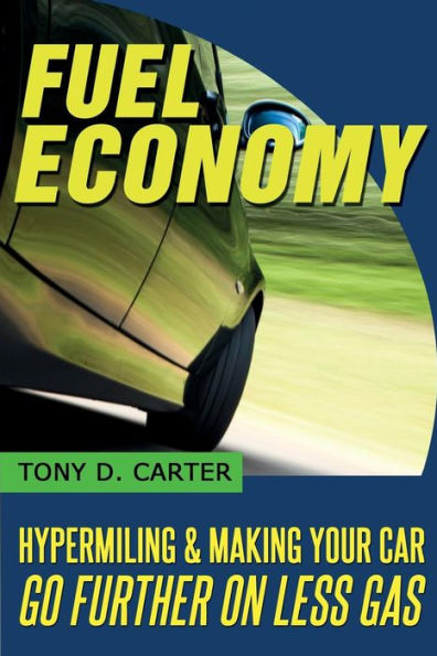 Fuel Economy: Hypermiling and Making Your Car Go Further on Less Gas