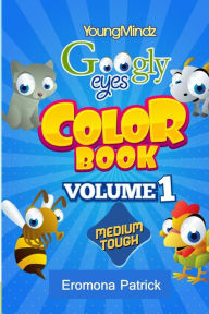 Title: Youngmindz Googly Eyes Color Book: Volume 1: (Medium Tough Edition), Author: Eromona Patrick
