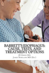 Title: Barrett's Esophagus: Cause, Tests, and Treatment Options, Author: James Kirkland MD