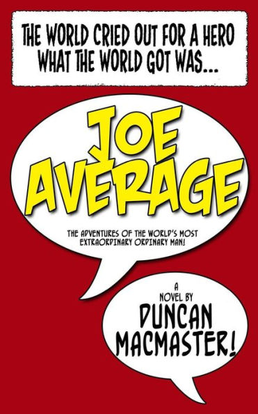 Joe Average: The adventures of the world's most extraordinary ordinary man.