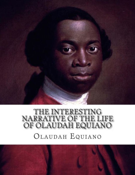 The Interesting Narrative of Life Olaudah Equiano: Gustavus Vassa--The African