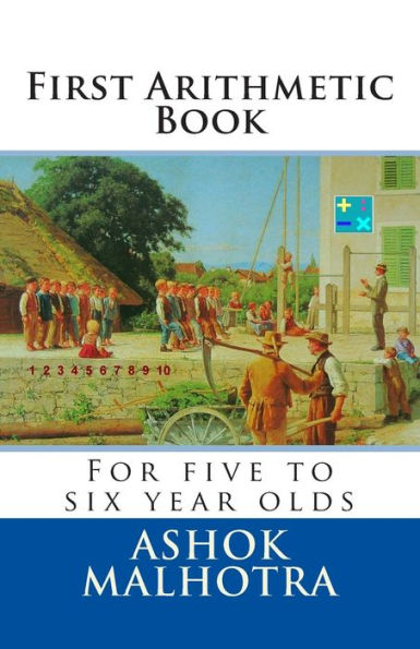 First Arithmetic Book: For five to six year olds