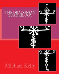 Title: The Draconian Quadrilogy, Author: Michael Kelly MD