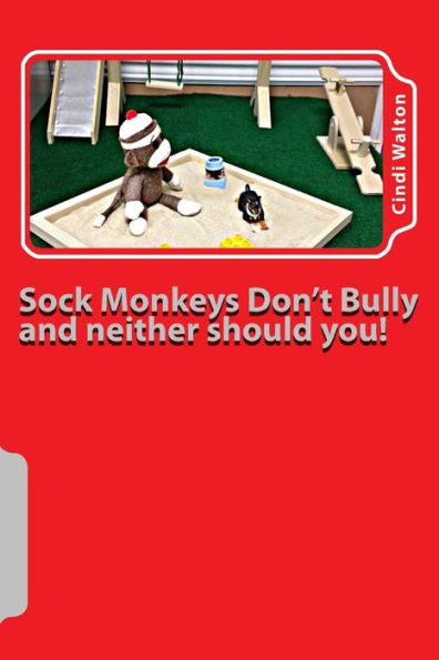 Sock Monkeys Don't Bully and neither should you!: anti-bullying