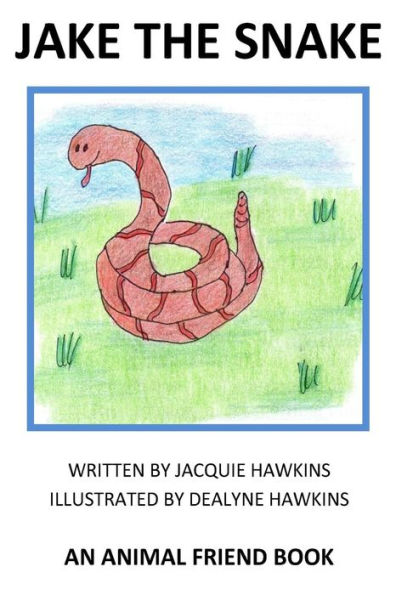 Jake the Snake: Jake the Snake is an "Animal Friend" book. Jake is not happy that all he can do is hissss. He tries to make the sounds other animals do but ends up realizing that hiss is the only sound that is right for him.