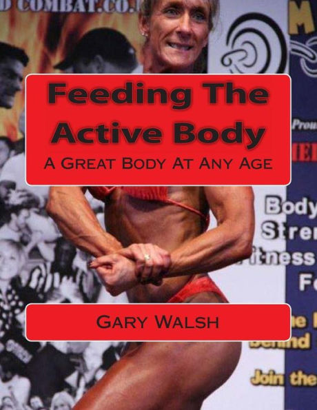 Bodymagic - A Great Body At Any Age: Feeding The Active Body
