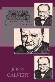 Title: Portraits & Caricatures of Yesterday's Political Men, Author: Robin Calvert