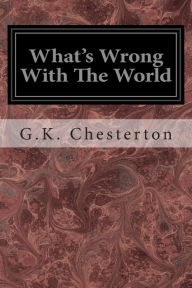 Title: What's Wrong With The World, Author: G. K. Chesterton