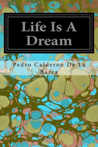 Title: Life Is A Dream, Author: Pedro Calderon de la Barca