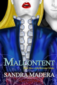 Title: Malcontent: A Restraint Novel, Author: Sandra Madera