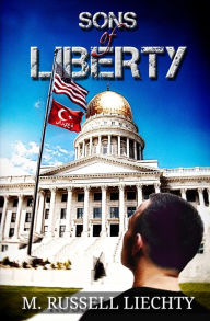 Title: Sons of Liberty, Author: M Russell Liechty