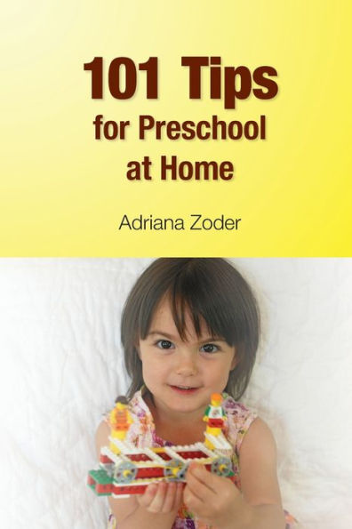101 Tips for Preschool At Home: Minimize Your Homeschool Stress By Starting Right