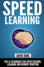 Speed Learning: Tips & Techniques for Speed Reading, Learning and Memory Boosting