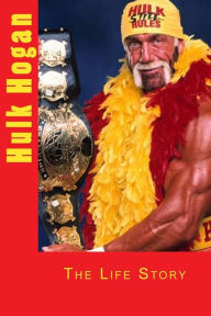 Title: Hulk Hogan: The Life Story, Author: Marlow Jermaine Martin