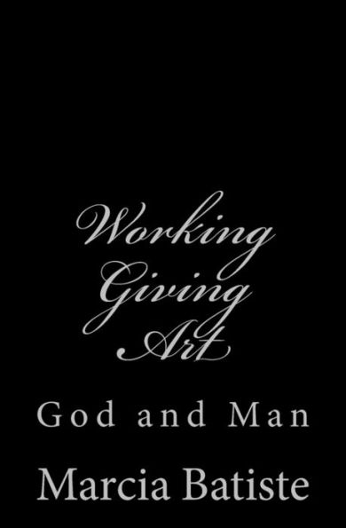 Working Giving Art: God and Man