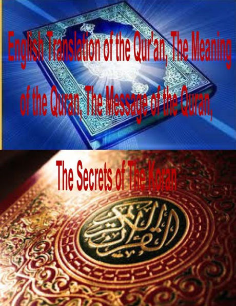 English Translation of the Qur'an, The Meaning of the Quran, The Message of the Quran, The Secrets of The Koran