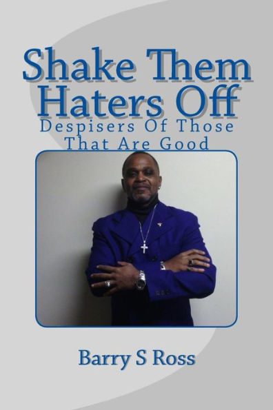 Shake Them Haters Off: "Despisers Of Those That Are Good"