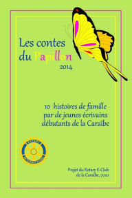 Title: Les Contes du Papillon (2014): Histoires écrites par des enfants pour des enfants: Un projet du Rotary E-Club Caribbean 7020, Author: Jordan Allwood