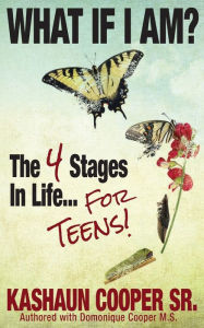 Title: What If I am? The Four Stages in Life... For Teens!!, Author: Domonique Cooper