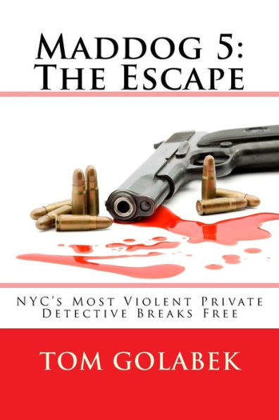 Maddog 5: The Escape: NYC's Most Violent Private Detective Breaks Free