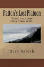 Patton's Lost Platoon: Based on a true story from WWII