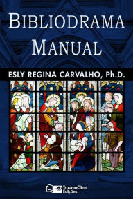 Title: Bibliodrama Manual, Author: Esly Regina Carvalho Ph D