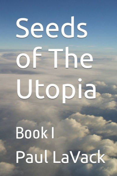 Seeds of The Utopia: Book I