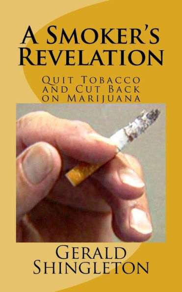 A Smoker's Revelation: Quit Tobacco and Cut Back on Marijuana