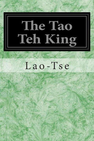 The Tao Teh King: Or The Tao and its Characteristics