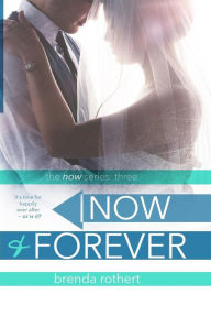 Title: Now and Forever, Author: Brenda Rothert