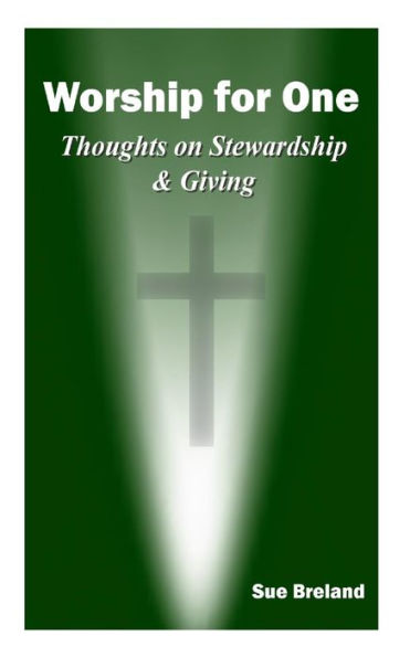 Worship for One: Thoughts on Stewardship and Giving