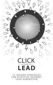 Title: Click Into Lead: Strategies for Internet Lead Generation, Author: Erin Kwok