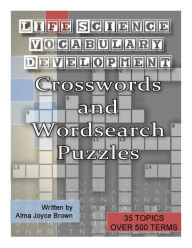 Title: Life Science Vocabulary Development Crosswords and Wordsearch puzzles, Author: Anthony Rolando Brown