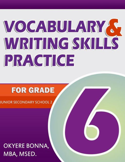 Vocabulary & Writing Skills Practice for Grade 6: Junior Secondary ...