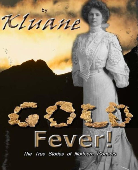 Gold Fever!: The True Stories of Northern Pioneers