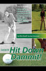 Hit Down Dammit!: (The Key to Golf)