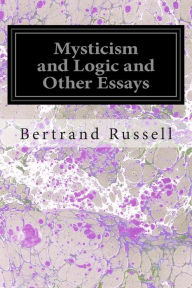 Title: Mysticism and Logic and Other Essays, Author: Bertrand Russell