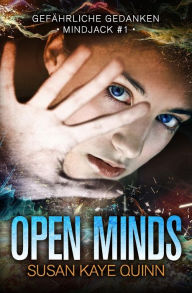 Title: Open Minds - Gefährliche Gedanken (Mindjack #1), Author: Susan Kaye Quinn