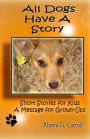 All Dogs Have a Story: Short Stories for Kids A Message for Grown Ups